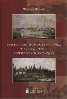 Unicka eparchia turowsko-pińska w XVII –XVIII wieku struktura organizacyjna