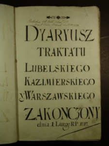 Dyariusz traktatu Lubelskiego, Kazimierskiego y Warszawskiego Zakonczony dnia 1 lutego R.P. 1717