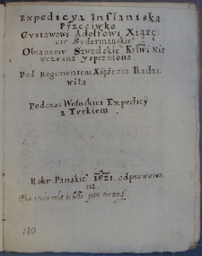 Tekst Jana Kunowskiego, Espedycja inflandzka przeciwko Gustawowi Adolfowi [...] pod regimentem książęcia Radziwiłła podczas włoskiej ekspedycji z Turkiem roku pańskiego1621 odprawowana, 20 VII 1617 r.